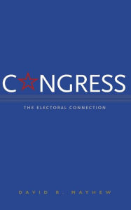 Title: Congress: The Electoral Connection / Edition 2, Author: David R. Mayhew