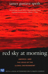 Title: Red Sky at Morning: America and the Crisis of the Global Environment / Edition 2, Author: James Gustave Speth