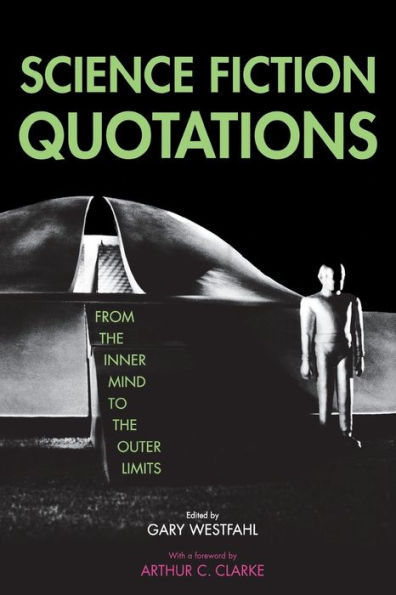 Science Fiction Quotations: From the Inner Mind to the Outer Limits