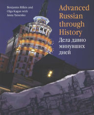 Title: Advanced Russian Through History / Edition 1, Author: Benjamin Rifkin