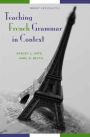 Teaching French Grammar in Context: Theory and Practice / Edition 1