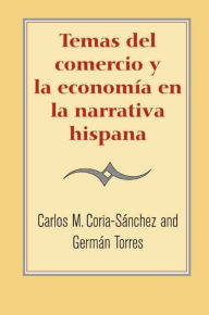 Title: Temas del comercio y la economía en la narrativa hispana, Author: Germán Torres