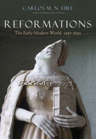 Ibooks epub downloads Reformations: The Early Modern World, 1450-1650 by Carlos M. N. Eire  in English 9780300111927