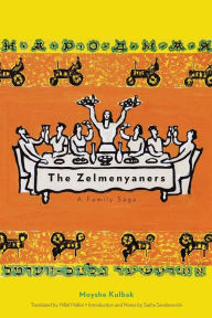 Title: The Zelmenyaners: A Family Saga, Author: Moyshe Kulbak