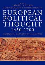 Title: European Political Thought 1450-1700: Religion, Law and Philosophy, Author: Howell Lloyd