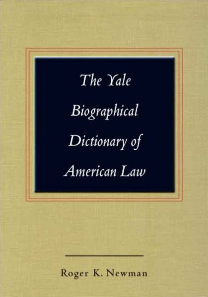 The Yale Biographical Dictionary of American Law