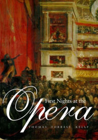 Title: First Nights at the Opera, Author: Thomas Forrest Kelly