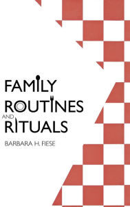 Title: Family Routines and Rituals, Author: Barbara H. Fiese