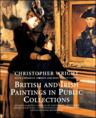 Title: British and Irish Paintings in Public Collections, Author: Christopher Wright