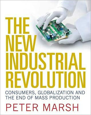 the New Industrial Revolution: Consumers, Globalization and End of Mass Production