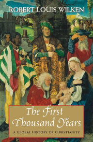 Title: The First Thousand Years: A Global History of Christianity, Author: Robert Louis Wilken