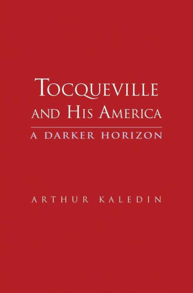 Tocqueville and His America: A Darker Horizon