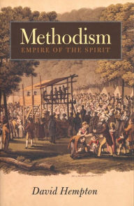 Title: Methodism: Empire of the Spirit, Author: David Hempton