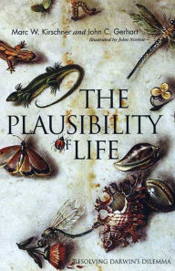 Title: The Plausibility of Life: Resolving Darwin's Dilemma, Author: Marc W. Kirschner