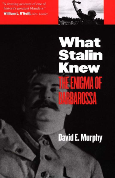 What Stalin Knew: The Enigma of Barbarossa