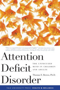 Title: Attention Deficit Disorder: The Unfocused Mind in Children and Adults, Author: Thomas Brown