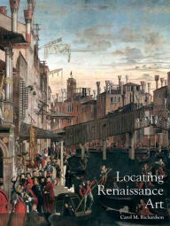 Title: Locating Renaissance Art / Edition 1, Author: Carol M. Richardson
