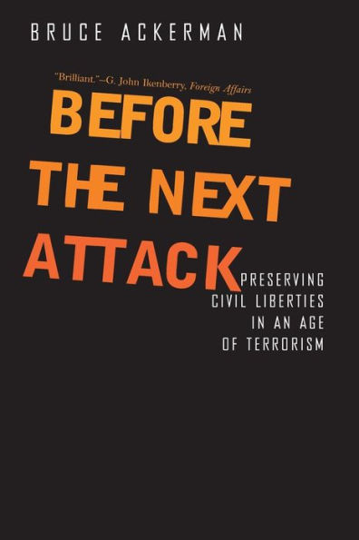 Before the Next Attack: Preserving Civil Liberties in an Age of Terrorism / Edition 1