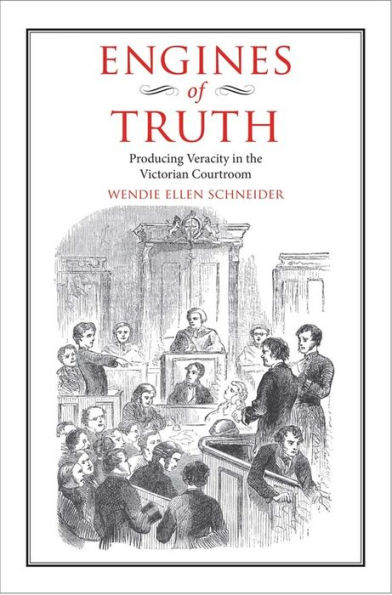 Engines of Truth: Producing Veracity the Victorian Courtroom