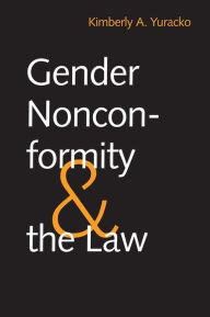 Title: Gender Nonconformity and the Law, Author: Kimberly A. Yuracko