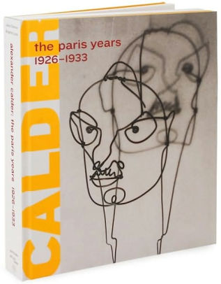 Alexander Calder The Paris Years 1926 1933hardcover - 