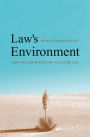 Law's Environment: How the Law Shapes the Places We Live