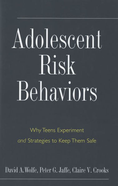 Adolescent Risk Behaviors: Why Teens Experiment and Strategies to Keep Them Safe