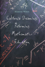 Title: California Dreaming: Reforming Mathematics Education, Author: Suzanne M. Wilson