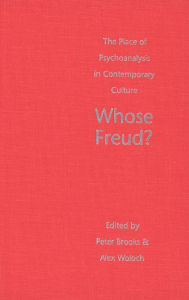 Title: Whose Freud?: The Place of Psychoanalysis in Contemporary Culture, Author: Peter Brooks