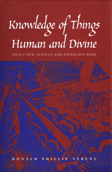 Knowledge of Things Human and Divine: Vico's New Science and ''Finnegans Wake''