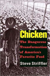 Title: Chicken: The Dangerous Transformation of America's Favorite Food, Author: Steve Striffler