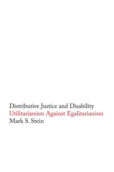 Distributive Justice and Disability: Utilitarianism against Egalitarianism