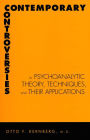 Contemporary Controversies in Psychoanalytic Theory, Techniques, and Their Appli