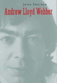 Title: Andrew Lloyd Webber, Author: John Snelson