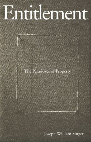 Entitlement: The Paradoxes of Property