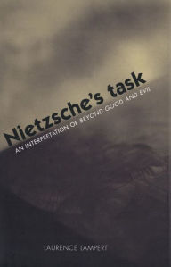 Title: Nietzsche's Task: An Interpretation of Beyond Good and Evil, Author: Laurence Lampert