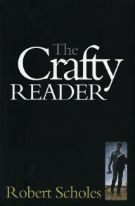 Title: The Crafty Reader, Author: Robert Scholes