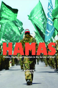 Title: Hamas: Politics, Charity, and Terrorism in the Service of Jihad, Author: Matthew Levitt