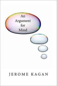 Title: An Argument for Mind, Author: Jerome Kagan