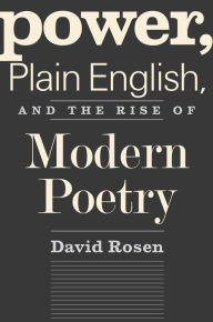 Title: Power, Plain English, and the Rise of Modern Poetry, Author: David Rosen