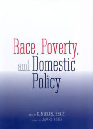 Title: Race, Poverty, and Domestic Policy, Author: C. Michael Henry
