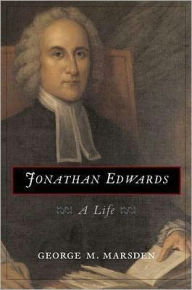 Title: Jonathan Edwards: A Life, Author: George Marsden