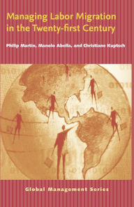 Title: Managing Labor Migration in the Twenty-First Century, Author: Philip Martin