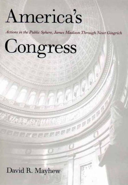 America's Congress: Actions in the Public Sphere, James Madison Through Newt Gingrich