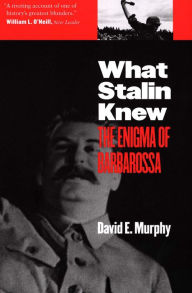 Title: What Stalin Knew: The Enigma of Barbarossa, Author: David E. Murphy