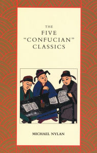 Title: The Five ''Confucian'' Classics, Author: Michael Nylan