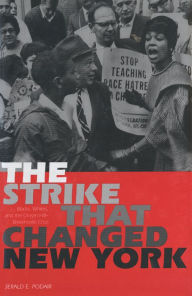 Title: The Strike That Changed New York: Blacks, Whites, and the Ocean Hill-Brownsville Crisis, Author: Jerald E. Podair