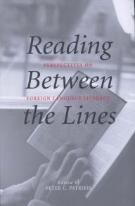 Title: Reading Between the Lines: Perspectives on Foreign Language Literacy, Author: Peter C. Patrikis