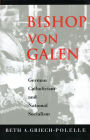 Bishop von Galen: German Catholicism and National Socialism