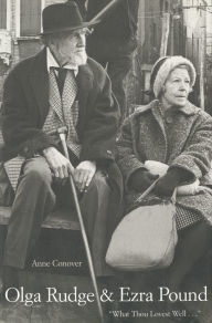 Title: Olga Rudge & Ezra Pound: ''What Thou Lovest Well . . .'', Author: Anne Conover